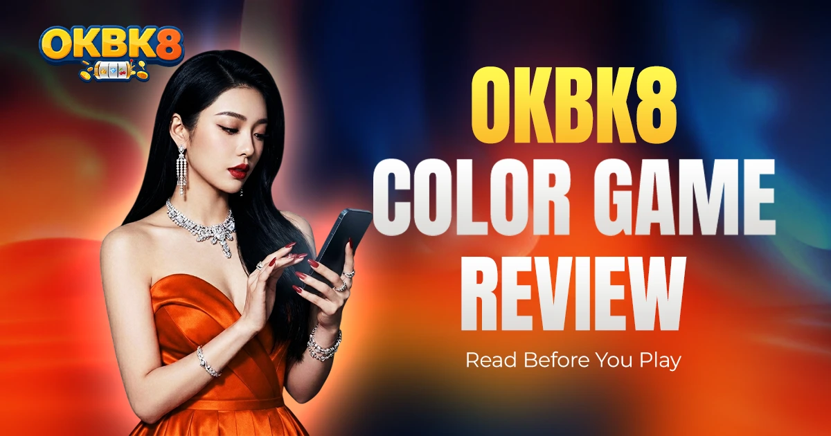 OKBK8 Color Game Review: Legit Platform, Real Rewards